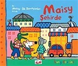 Maisy Şehirde / Bir Maisy-İlk Deneyimler Kitabı