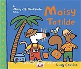 Maisy Tatilde / Bir Maisy-İlk Deneyimler Kitabı