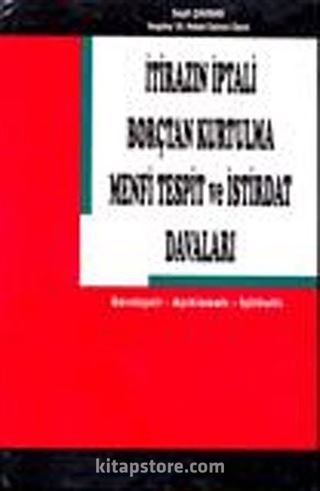 İtirazın İptali Borçtan Kurtulma Menfi Tespit ve İstirdat Davaları