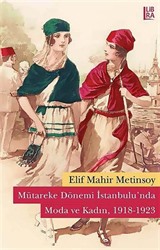 Mütareke Dönemi İstanbulu'nda Moda ve Kadın (1918-1923)