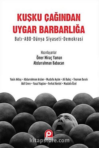 Kuşku Çağından Uygar Barbarlığa