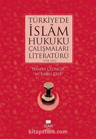 Türkiye'de İslam Hukuku Çalışmaları Literatürü (1928-2012)