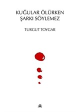 Kuğular Ölürken Şarkı Söylemez