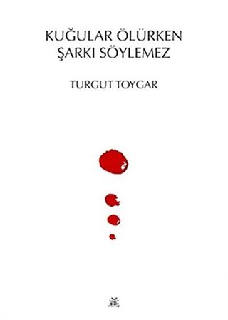 Kuğular Ölürken Şarkı Söylemez