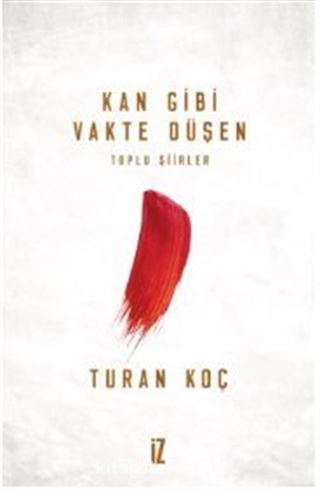 Kan Gibi Vakte Düşen / Toplu Şiirler