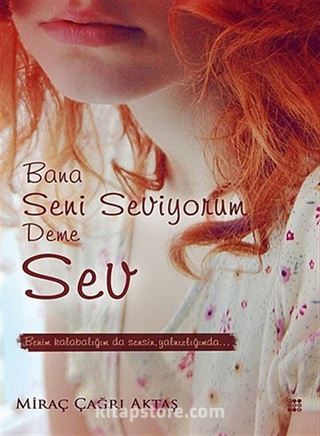 Bana Seni Seviyorum Deme Sev