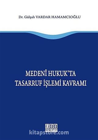 Medeni Hukukta Tasarruf İşlemi Kavramı