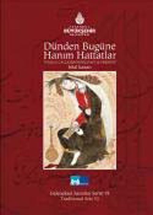 Dünden Bugüne Hanım Hattatlar, Female Calligraphers Past And Present