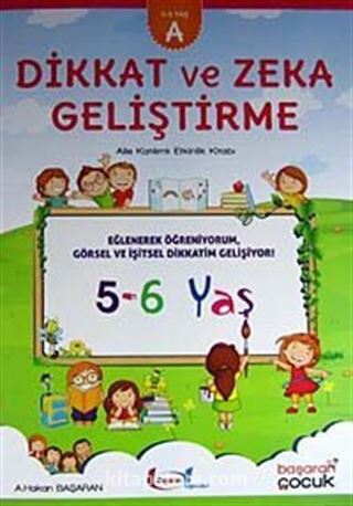 Dikkat ve Zeka Geliştirme (5-6 Yaş) A Kitabı)