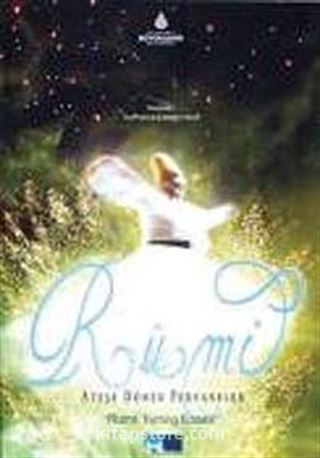 Rumi: Ateşe Dönen Pervaneler