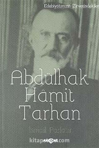 Abdülhak Hamit Tarhan / Edebiyatımızın Zirvesindekiler