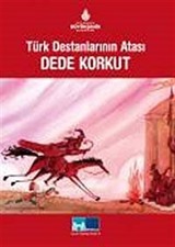 Türk Destanlarının Atası Dede Korkut