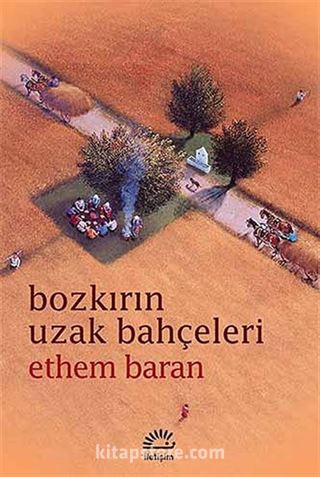 Bozkırın Uzak Bahçeleri