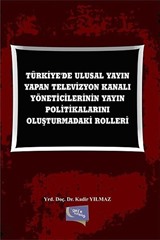 Türkiye'de Ulusal Yayın Yapan Televizyon Kanalı Yöneticilerinin Yayın Politikalarını Oluşturmadaki Rolleri