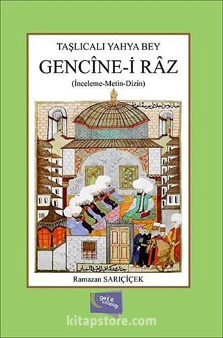 Taşlıcalı Yahya Bey Gencine-i Raz (İnceleme-Metin-Dizin)