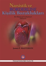 Narsistik ve Borderline Kişilik Bozuklukları - Bir Bütüncül Gelişimsel Yaklaşım