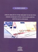 Avrupa Birliği ve Türk Rekabet Hukukunda Hakim Durumun Fiyat Uygulamaları İle Kötüye Kullanılması