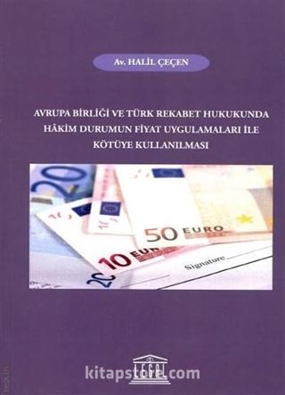 Avrupa Birliği ve Türk Rekabet Hukukunda Hakim Durumun Fiyat Uygulamaları İle Kötüye Kullanılması