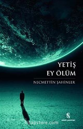 Yetiş Ey Ölüm