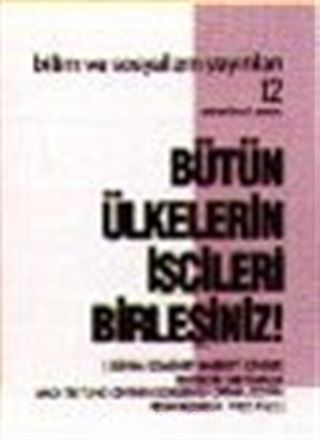 Bütün Ülkelerin İşçileri Birleşiniz!