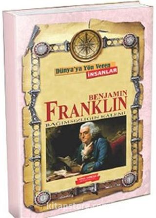 Benjamin Franklin / Dünya'ya Yön Veren İnsanlar