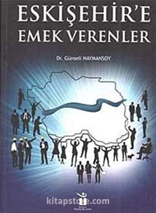 Eskişehir'e Emek Verenler