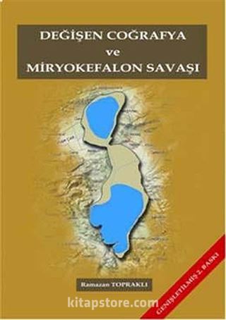 Değişen Coğrafya ve Miryokefalon Savaşı