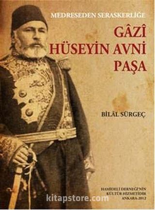 Medreseden Seraskerliğe Gazi Hüseyin Avni Paşa