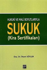 Hukuki ve Mali boyutlarıyla SUKUK (Kira Sertifikaları)