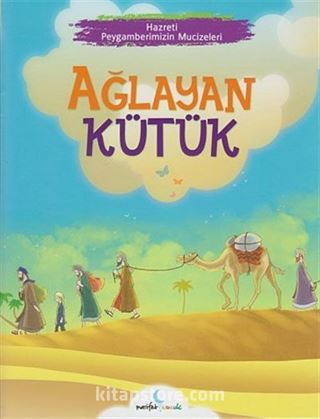 Ağlayan Kütük / Hazreti Peygamberimizin Mucizeleri