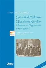 Sendikal Hakların Ulusalüstü Kuralları, Oluşumu ve Uygulanması, (1919-2014) Cilt 1