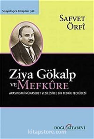 Ziya Gökalp ve Mefkure Arasındaki Münasebet Vesilesiyle Bir Tedkik Tecrübesi