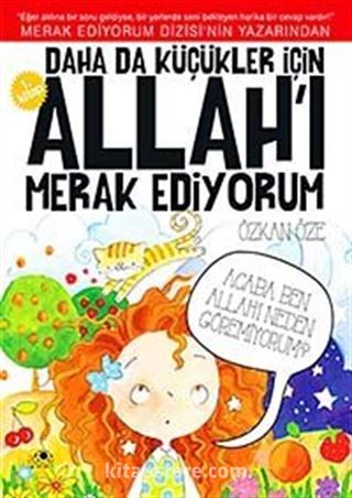 Daha da Küçükler İçin Allah'ı Merak Ediyorum -1