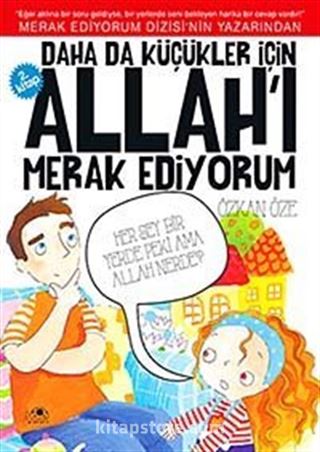 Daha da Küçükler İçin Allah'ı Merak Ediyorum -2