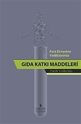 Fark Etmeden Yediklerimiz Gıda Katkı Maddeleri