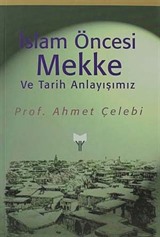 İslam Öncesi Mekke ve Tarih Anlayışımız