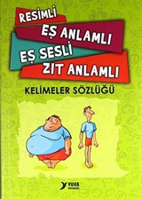 Resimli Eş Anlamlı Eş Sesli Zıt Anlamlı Kelimeler Sözlüğü