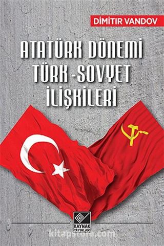 Atatürk Dönemi Türk-Sovyet İlişkileri