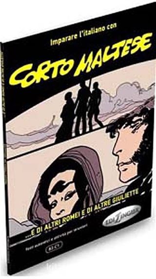 Corto Maltese - ...e di altri Romei e di altre Giuliette (İtalyanca Okuma Kitabı Orta-ileri Seviye) B2-C1