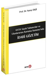 6458 Sayılı Yabancılar ve Uluslararası Koruma Kanunu'nda İdari Gözetim