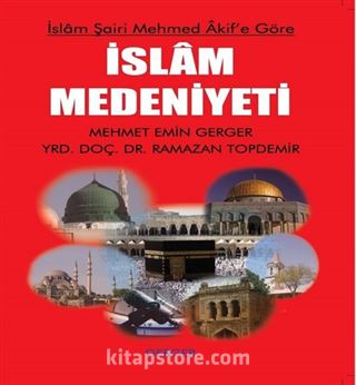 İslam Şairi Mehmed Akif'e Göre İslam Medeniyeti