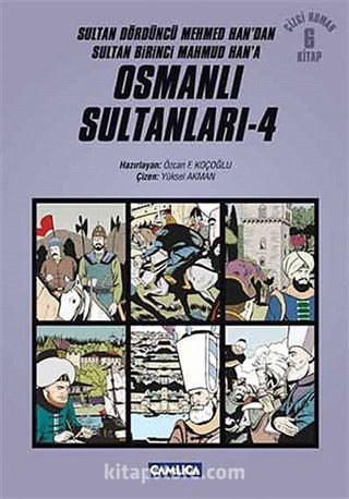 Osmanlı Sultanları 4 (6 Kitap) / Sultan Dördüncü Mehmed Han'dan Sultan Birinci Mahmud Han'a (Çizgi Roman)