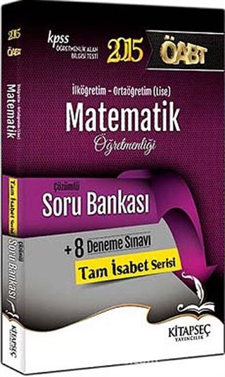 2015 ÖABT Matematik Öğretmenliği Çözümlü Soru Bankası (İlköğretim-Ortaöğretim (Lise) / Tam İsabet Serisi