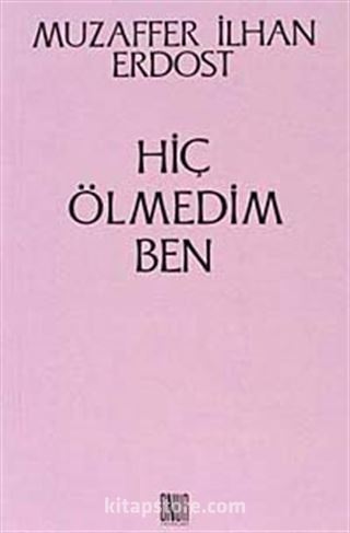 Hiç Ölmedim Ben