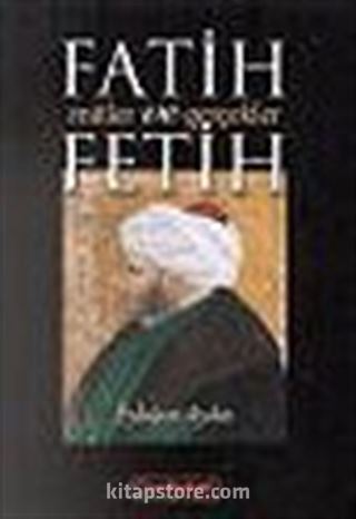 Fetih ve Fatih, Mitler ve Gerçekler