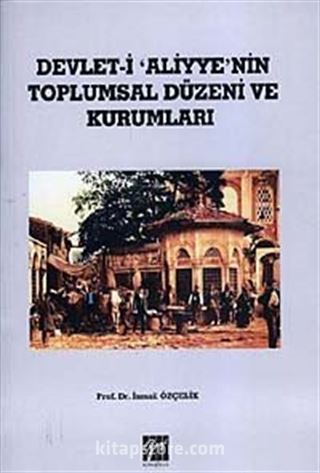 Devleti-i Aliyyen'nin Toplumsal Düzeni ve Kurumları