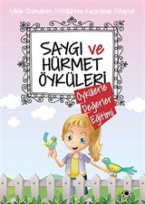 Saygı ve Hürmet Öyküleri / Öykülerle Değerler Eğitimi