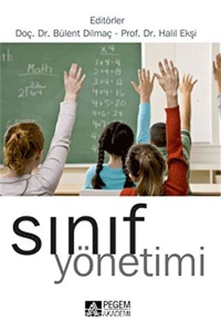 Sınıf Yönetimi (Editörler:Doç.Dr.Bülent Dilmaç-Prof.Dr.Halil Ekşi)