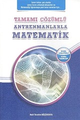 Tamamı Çözümlü Antrenmanlarla Matematik