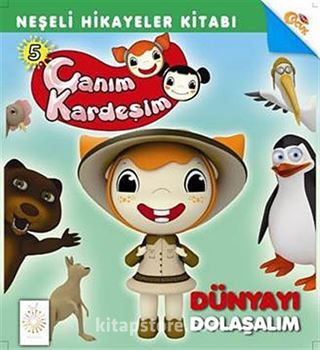 Canım Kardeşim Neşeli Hikayeler Kitabı 6 / Dünyayı Dolaşalım